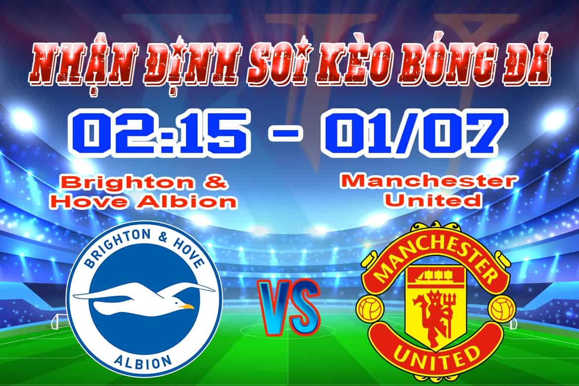 Nhận Định Brighton & Hove Albion – Manchester United ( MU )Soi Kèo Bóng Đá Giải Premier League 1/7 Nhận định soi kèo tỷ lệ cá cược trận Brighton & Hove Albion - Manchester United Giải Premier League.