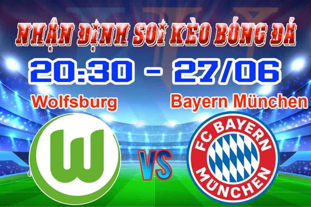 nhận định soi kèo tỷ lệ cá cược bóng đá Wolfsburg - Bayern Munich giải Bundesliga