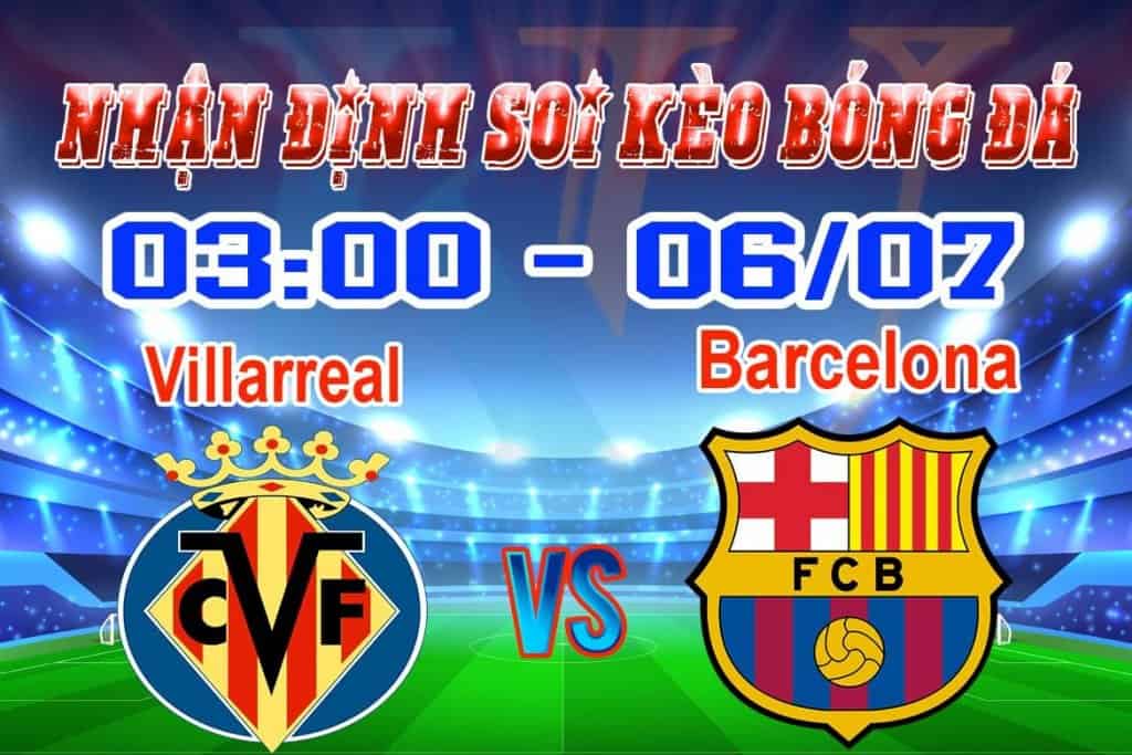 nhận định soi kèo tỷ lệ cá cược trận đấu câu lạc bộ bóng đá Villarreal - Barcelona hôm nay giải La Liga