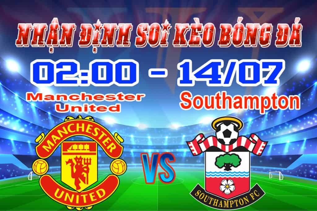 Nhận định soi kèo trận câu lạc bộ Manchester United vs Southampton giải premier league hôm nay MU