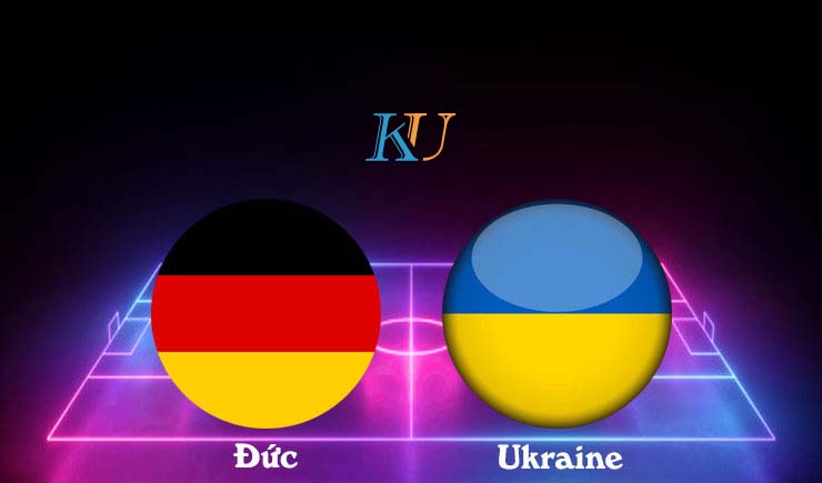 Đức vs Ukraine