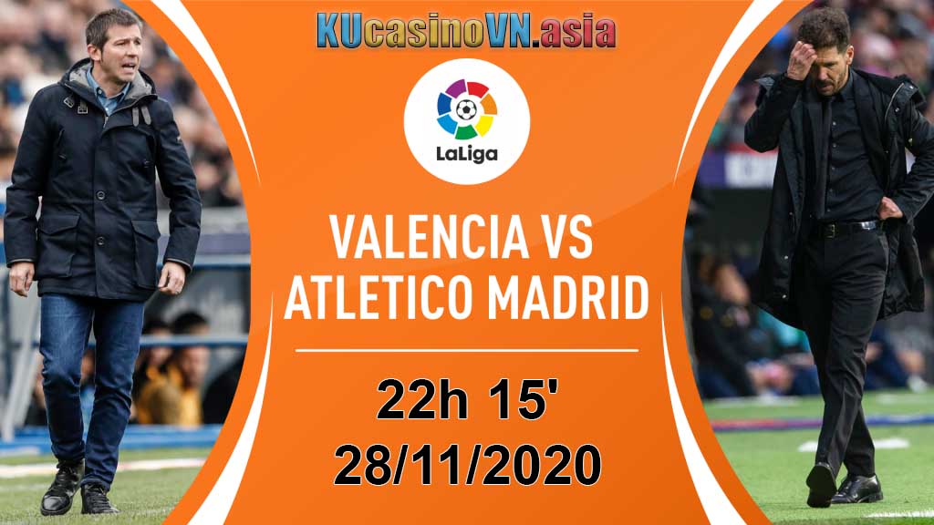 soi kèo Valencia vs Atletico Madrid 28/11/2020
