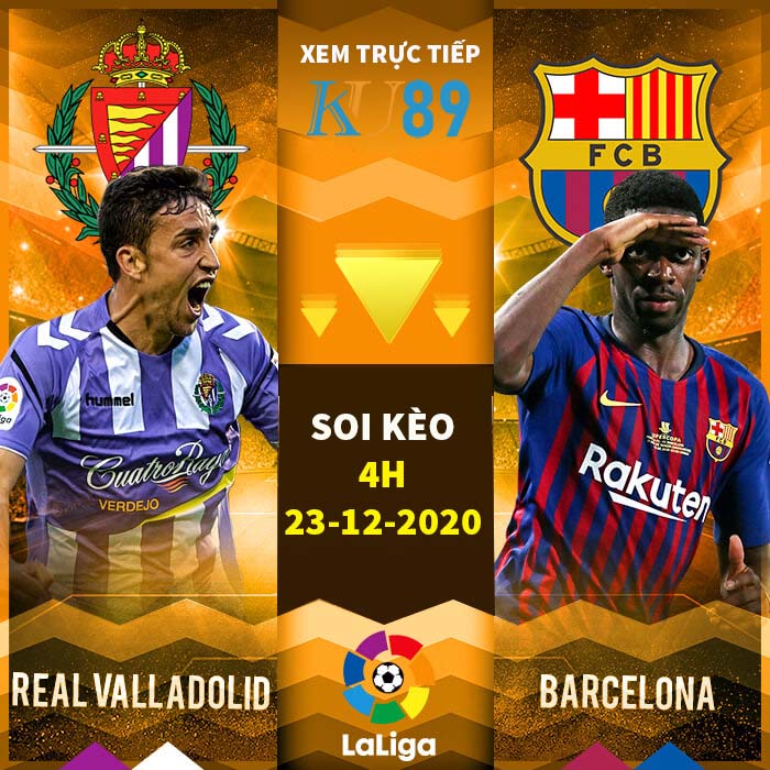 soi kèo real Valladolid vs Barcelona ngày 23-12-2020