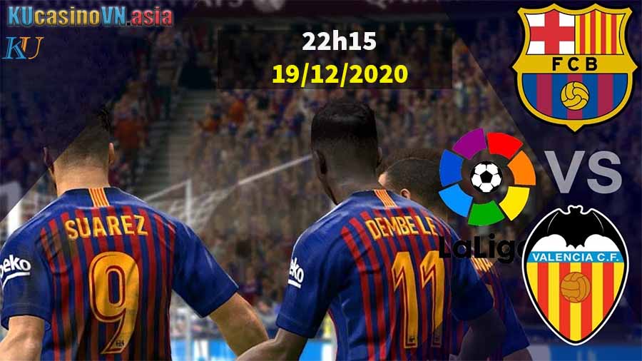 Soi kèo Barcelona vs Valencia 22h15 ngày 19/12/2020
