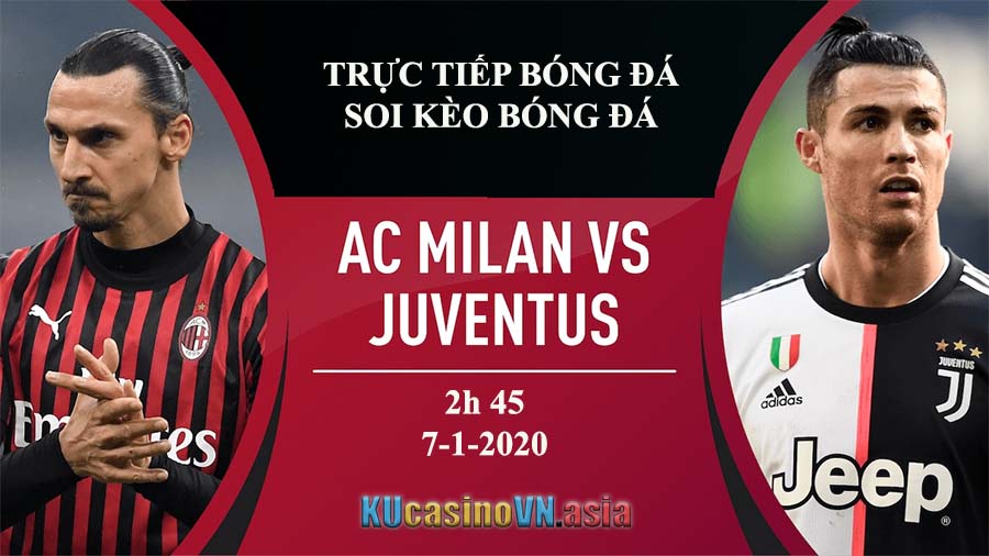 Trực tiếp soi kèo bòng đá Ac Milan vs Juventus 7/1/2021