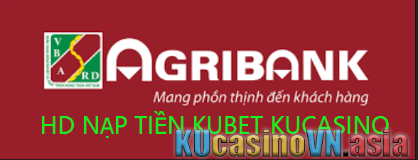 Nạp tiền KUBET Ngân hàng nông nghiệp AGRIBANK