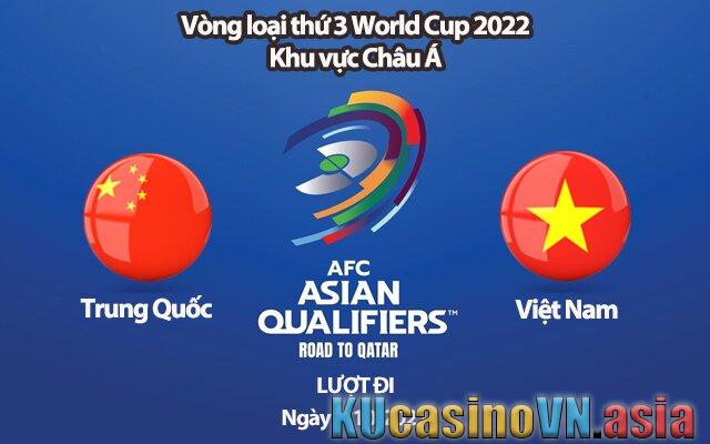 soi kèo Trung Quốc vs Việt Nam vòng loại wordcup 2022